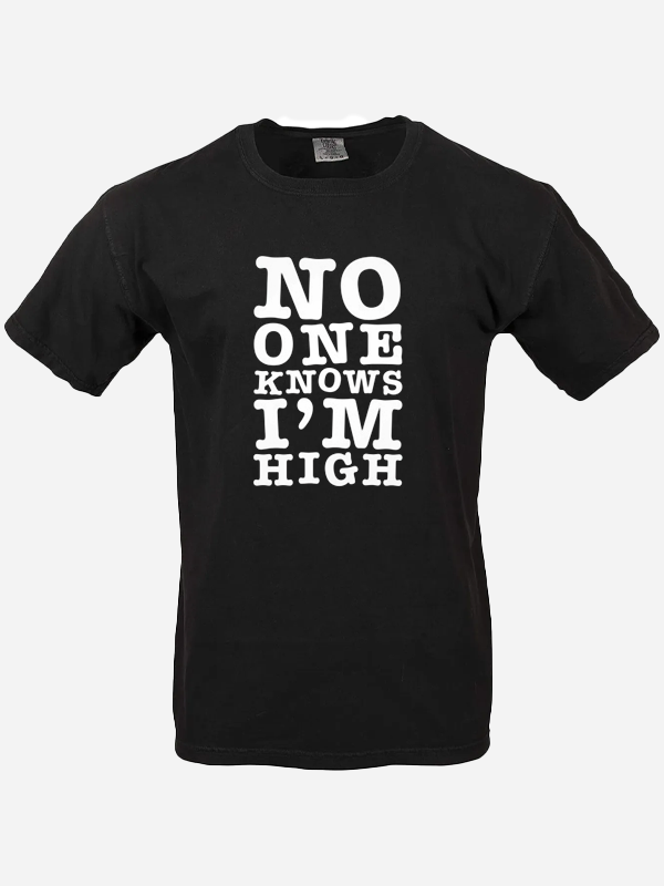 No One Knows I M High T-Shirt