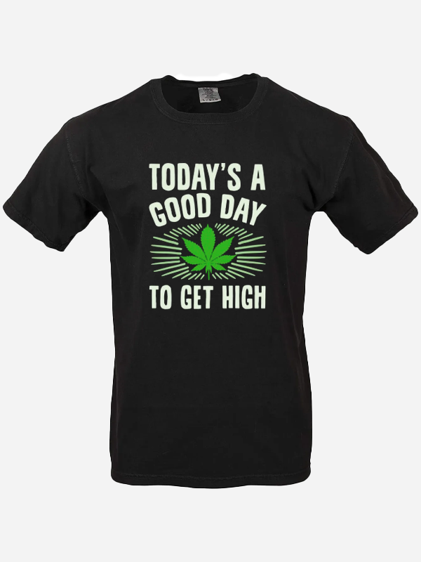Today's A Good Day To Get High T-Shirt