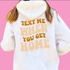 Text Me When You Get Home Hoodie