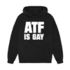 ATF Is Gay Black Hoodie