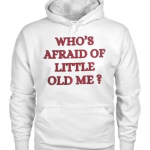 Taylor Swift Who's Afraid Of Little Old Me Hoodie