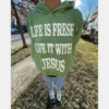 Life Is Fresh Live It With Jesus Hoodie - Image 3