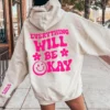 Everything Will Be Okay Hoodie - Image 2