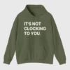 Justin Bieber It's Not Clocking To You Hoodie Green