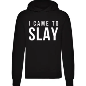 I Came To Slay Hoodie Black